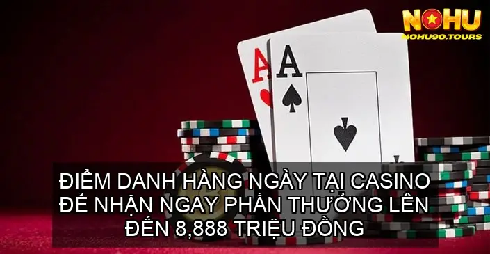 5 Chương Trình Khuyến Mãi Mới Nhất Của NOHU90 5 Điểm Danh Hàng Ngày Tại Casino Để Nhận Ngay Phần Thưởng Lên Đến 8,888 Triệu Đồng