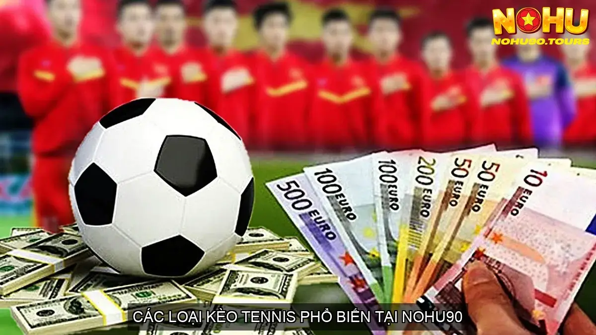 "Ace" Cá Cược Tennis Nohu90 - Bí Quyết Thắng Lớn Cho Dân Chơi 3 Các Loại Kèo Tennis Phổ Biến Tại Nohu90