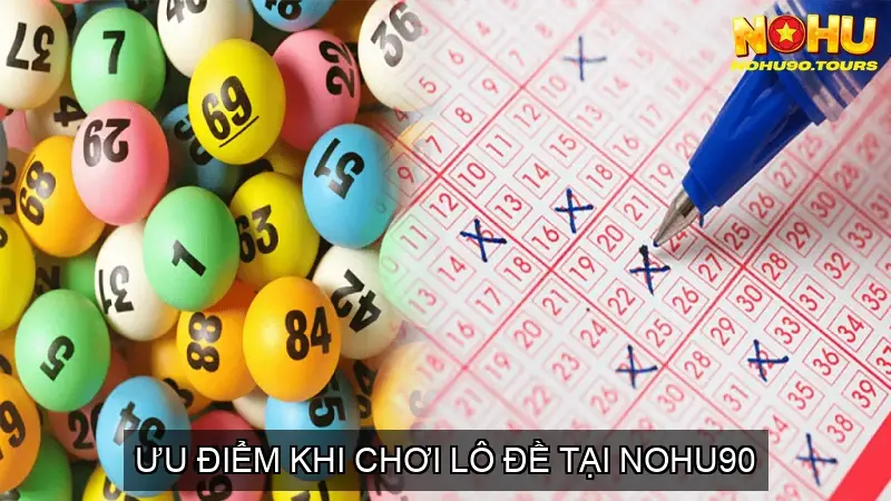 Chơi Lô Đề 3 Miền Nohu90 - Bí Quyết Thành Công? 3 Ưu Điểm Khi Chơi Lô Đề Tại Nohu90