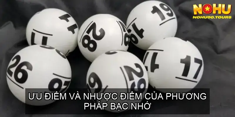 Hướng Dẫn Soi Cầu Bạc Nhớ - Bí Kíp Chốt Số Thần Sầu! 3 Ưu Điểm và Nhược Điểm Của Phương Pháp Bạc Nhớ