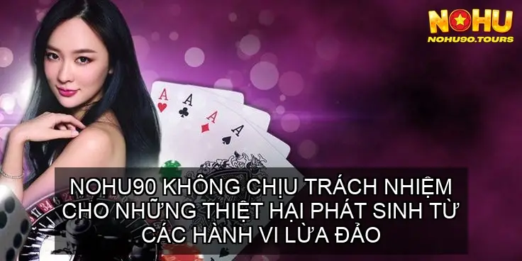 Miễn Trừ Trách Nhiệm NOHU90: Hướng dẫn và Điều khoản Quan trọng 5 Nguy Cơ Bị Lừa Gạt