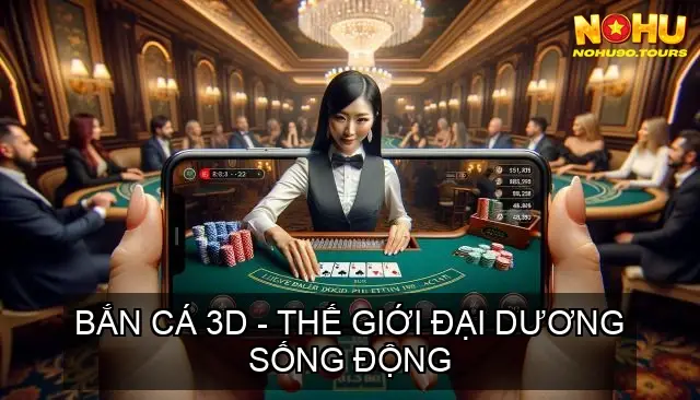 Nhà cái NOHU90 – Đánh giá, hướng dẫn và khuyến mãi mới nhất 2025 23 Bắn Cá 3D - Thế Giới Đại Dương Sống Động