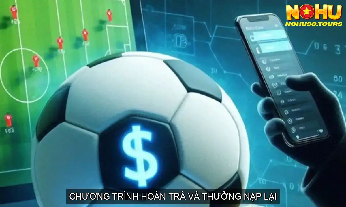 Nohu90 - Cá Cược Bóng Đá Đỉnh Cao - Cơ Hội Vàng 2025 4 Các Ưu Đãi và Khuyến Mãi Hấp Dẫn