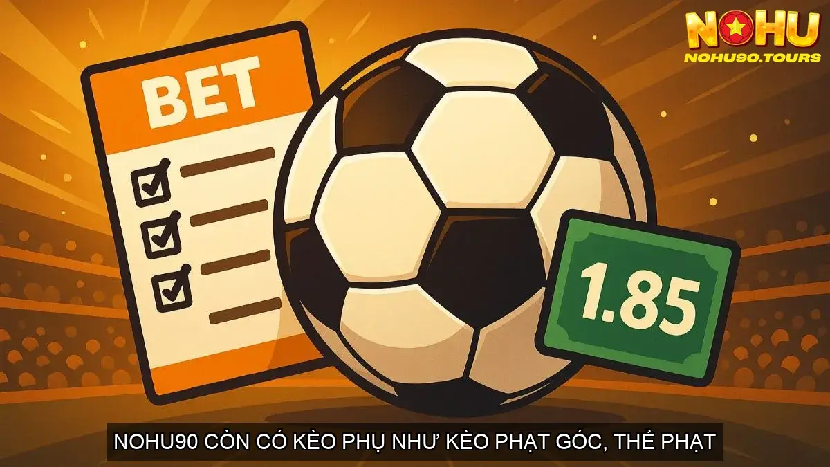 Sảnh Cá Cược Thể Thao Nohu90 - Giải Trí Đỉnh Cao, Thưởng Lớn 4 Kèo Phụ