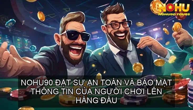 Sảnh Casino Online Nohu90 - Thiên Đường Giải Trí Đỉnh Cao 5 Hệ Thống Bảo Mật Tối Tân
