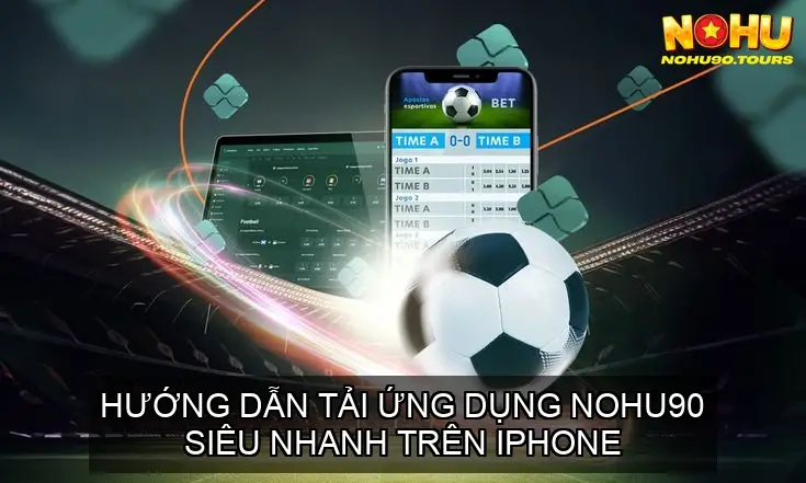 Tải app NOHU90 Trên Android Và iOS Mới Nhất 4 Hướng Dẫn Tải Ứng Dụng NOHU90 Siêu Nhanh Trên iPhone